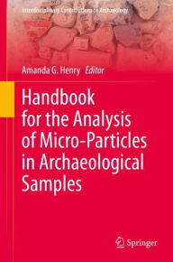 Title: Handbook for the Analysis of Micro-Particles in Archaeological Samples, Author: Amanda G. Henry