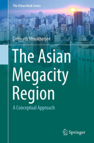 Title: The Asian Megacity Region: A Conceptual Approach, Author: Debnath Mookherjee