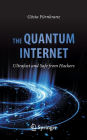 The Quantum Internet: Ultrafast and Safe from Hackers