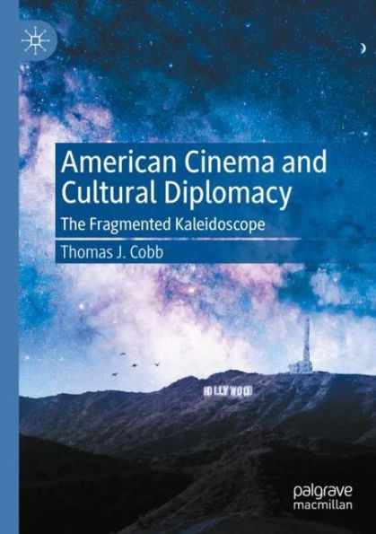 American Cinema and Cultural Diplomacy: The Fragmented Kaleidoscope