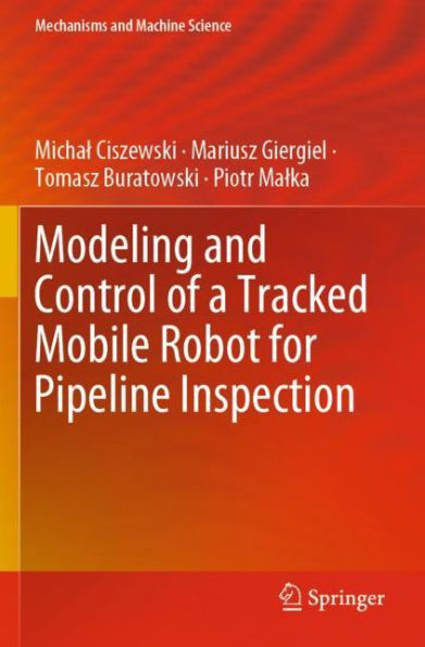 Modeling and Control of a Tracked Mobile Robot for Pipeline Inspection