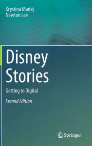 Title: Disney Stories: Getting to Digital / Edition 2, Author: Krystina Madej