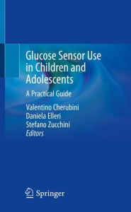 Title: Glucose Sensor Use in Children and Adolescents: A Practical Guide, Author: Valentino Cherubini
