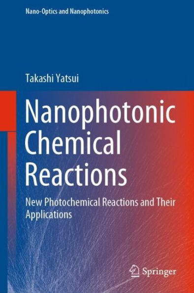 Nanophotonic Chemical Reactions: New Photochemical Reactions and Their Applications