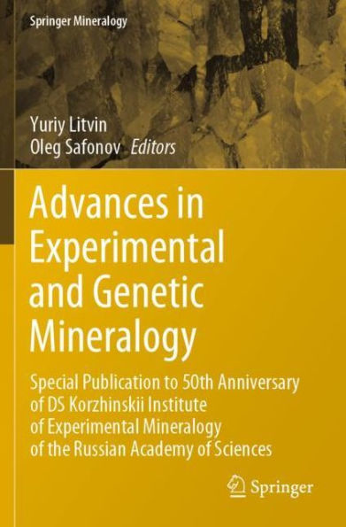 Advances Experimental and Genetic Mineralogy: Special Publication to 50th Anniversary of DS Korzhinskii Institute Mineralogy the Russian Academy Sciences