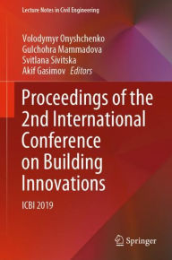 Title: Proceedings of the 2nd International Conference on Building Innovations: ICBI 2019, Author: Volodymyr Onyshchenko