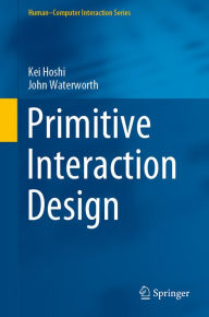 Title: Primitive Interaction Design, Author: Kei Hoshi