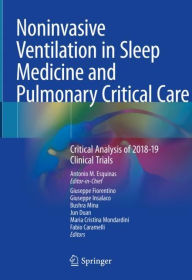 Title: Noninvasive Ventilation in Sleep Medicine and Pulmonary Critical Care: Critical Analysis of 2018-19 Clinical Trials, Author: Antonio M. Esquinas