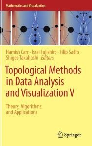 Title: Topological Methods in Data Analysis and Visualization V: Theory, Algorithms, and Applications, Author: Hamish Carr