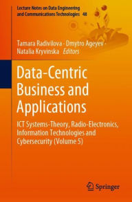 Title: Data-Centric Business and Applications: ICT Systems-Theory, Radio-Electronics, Information Technologies and Cybersecurity (Volume 5), Author: Tamara Radivilova