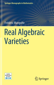 Title: Real Algebraic Varieties, Author: Frédéric Mangolte