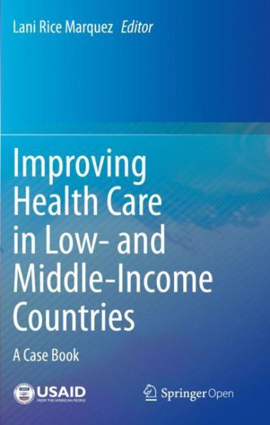 Improving Health Care in Low- and Middle-Income Countries: A Case Book