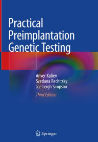 Title: Practical Preimplantation Genetic Testing, Author: Anver Kuliev