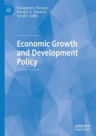 Title: Economic Growth and Development Policy, Author: Panagiotis E. Petrakis