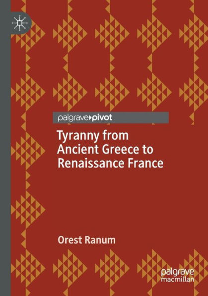 Tyranny from Ancient Greece to Renaissance France