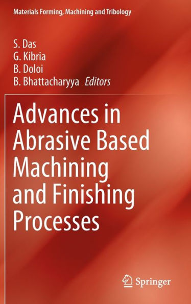 Advances in Abrasive Based Machining and Finishing Processes