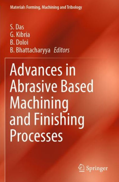 Advances in Abrasive Based Machining and Finishing Processes