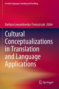 Title: Cultural Conceptualizations in Translation and Language Applications, Author: Barbara Lewandowska-Tomaszczyk