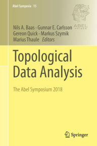 Title: Topological Data Analysis: The Abel Symposium 2018, Author: Nils A. Baas