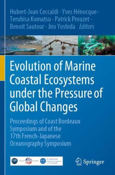 Evolution of Marine Coastal Ecosystems under the Pressure Global Changes: Proceedings Coast Bordeaux Symposium and 17th French-Japanese Oceanography