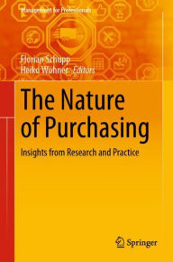 Title: The Nature of Purchasing: Insights from Research and Practice, Author: Florian Schupp