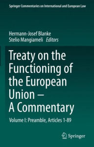 Title: Treaty on the Functioning of the European Union - A Commentary: Volume I: Preamble, Articles 1-89, Author: Hermann-Josef Blanke