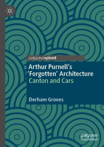 Arthur Purnell's 'Forgotten' Architecture: Canton and Cars