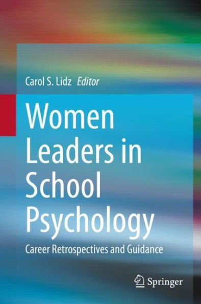 Women Leaders in School Psychology: Career Retrospectives and Guidance