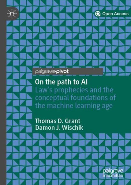 On the path to AI: Law's prophecies and the conceptual foundations of the machine learning age