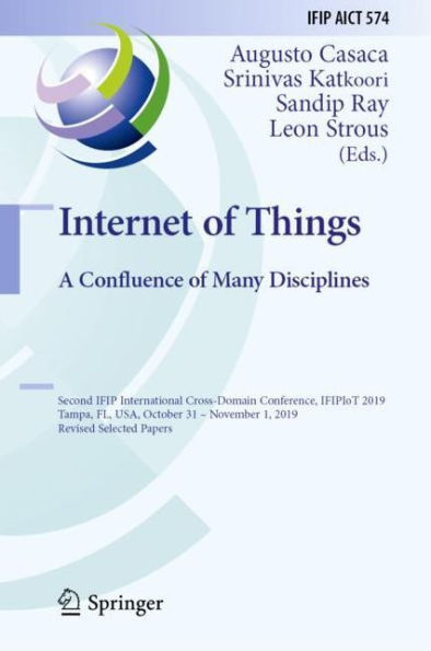 Internet of Things. A Confluence of Many Disciplines: Second IFIP International Cross-Domain Conference, IFIPIoT 2019, Tampa, FL, USA, October 31 - November 1, 2019, Revised Selected Papers