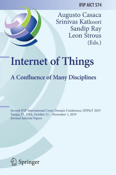 Internet of Things. A Confluence of Many Disciplines: Second IFIP International Cross-Domain Conference, IFIPIoT 2019, Tampa, FL, USA, October 31 - November 1, 2019, Revised Selected Papers