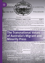 Title: The Transnational Voices of Australia's Migrant and Minority Press, Author: Catherine Dewhirst