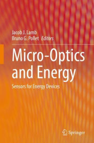 Title: Micro-Optics and Energy: Sensors for Energy Devices, Author: Jacob J. Lamb