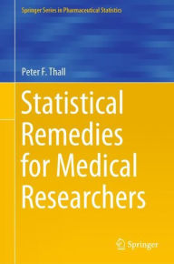Title: Statistical Remedies for Medical Researchers, Author: Peter F. Thall