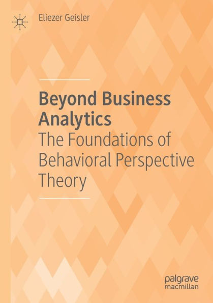 Beyond Business Analytics: The Foundations of Behavioral Perspective Theory