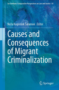 Title: Causes and Consequences of Migrant Criminalization, Author: Neza Kogovsek Salamon