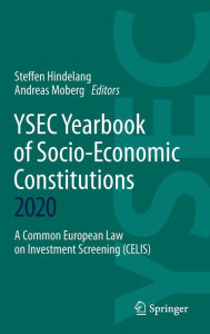 Title: YSEC Yearbook of Socio-Economic Constitutions 2020: A Common European Law on Investment Screening (CELIS), Author: Steffen Hindelang