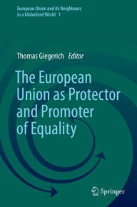 Title: The European Union as Protector and Promoter of Equality, Author: Thomas Giegerich