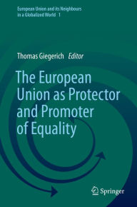 Title: The European Union as Protector and Promoter of Equality, Author: Thomas Giegerich