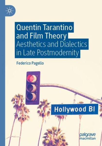Quentin Tarantino and Film Theory: Aesthetics Dialectics Late Postmodernity
