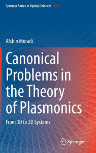 Title: Canonical Problems in the Theory of Plasmonics: From 3D to 2D Systems, Author: Afshin Moradi