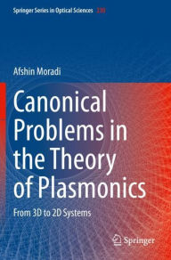 Title: Canonical Problems in the Theory of Plasmonics: From 3D to 2D Systems, Author: Afshin Moradi