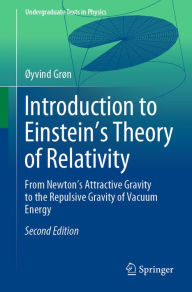 Title: Introduction to Einstein's Theory of Relativity: From Newton's Attractive Gravity to the Repulsive Gravity of Vacuum Energy, Author: Øyvind Grøn