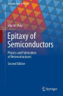 Epitaxy of Semiconductors: Physics and Fabrication of Heterostructures / Edition 2