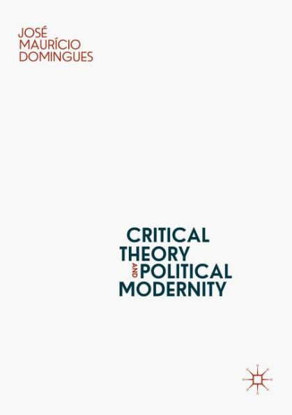 Critical Theory and Political Modernity