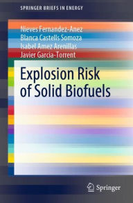Title: Explosion Risk of Solid Biofuels, Author: Nieves Fernandez-Anez