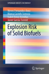 Title: Explosion Risk of Solid Biofuels, Author: Nieves Fernandez-Anez