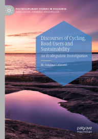 Title: Discourses of Cycling, Road Users and Sustainability: An Ecolinguistic Investigation, Author: M. Cristina Caimotto
