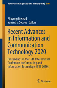 Title: Recent Advances in Information and Communication Technology 2020: Proceedings of the 16th International Conference on Computing and Information Technology (IC2IT 2020), Author: Phayung Meesad