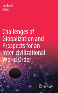 Title: Challenges of Globalization and Prospects for an Inter-civilizational World Order, Author: Ino Rossi